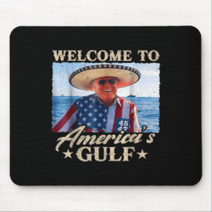 Tapis De Souris Trump Drôle Bienvenue Dans Le Golfe Des Amériques,