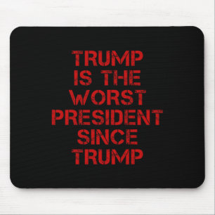 Tapis De Souris Trump est le pire président depuis la conception d