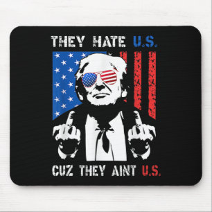 Tapis De Souris Trump Ils Nous Détestent Parce Qu'ils Ne Sont Pas