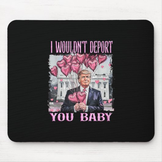 Tapis De Souris Trump, je ne vous expulserais pas (Devant)