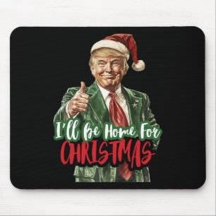 Tapis De Souris Trump Je serai à la maison pour Noël Humour Trump