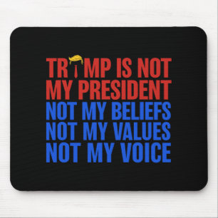 Tapis De Souris Trump N'Est Pas Mon Président, Pas Mes Croyances V