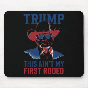 Tapis De Souris Trump This Ain't My First Rodeo Western Cowboy Pat