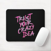 Tapis De Souris Trust Your Crazy Idea – Bold Motivational Mousepad (Avec souris)