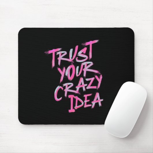 Tapis De Souris Trust Your Crazy Idea – Bold Motivational Mousepad (Avec souris)