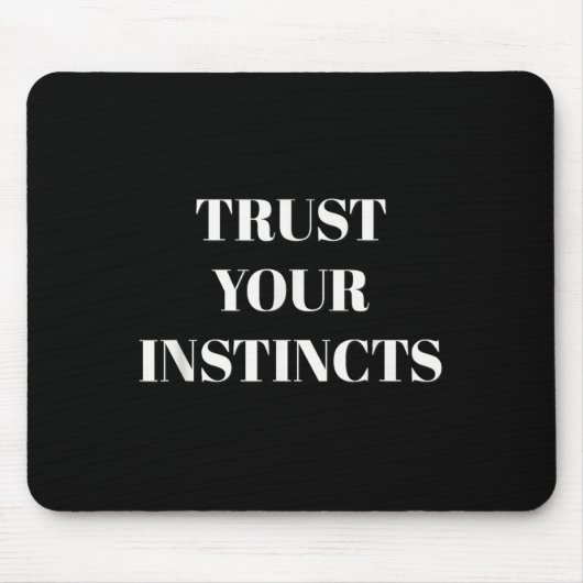 Tapis De Souris Trust Your Instincts Motivational  (Devant)