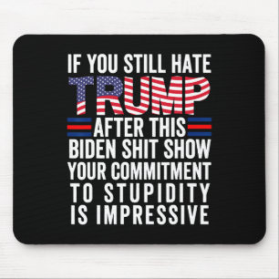 Tapis De Souris Tu Détestes Trump Après Ce Biden Show Vote Tr
