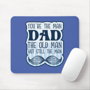 Tapis De Souris Tu es l'homme papa le vieil homme mais toujours l'