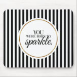 Tapis De Souris Tu Es Né Pour Étinceler La Typographie Mousepad<br><div class="desc">Une citation simple et élégante qui égaye la journée de n'importe qui. Ajoutez un peu de style à votre bureau avec cette bouche-sepad extraordinaire et branchée.</div>