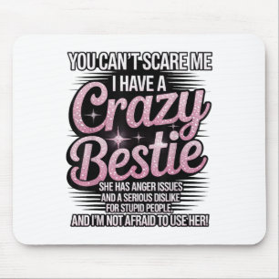 Tapis De Souris Tu ne peux pas m'avoir, j'ai une amie Ie folle Bff