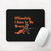 Tapis De Souris Ultimately I Have To Be Brave Funny Monkey  (Avec souris)