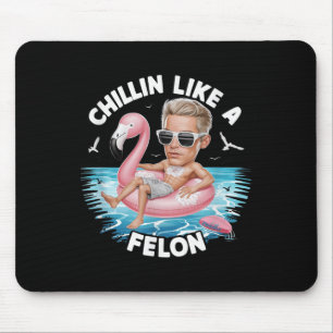 Tapis De Souris Un Chillin Comme Un Felon Drôle Trump Pour Le Prés