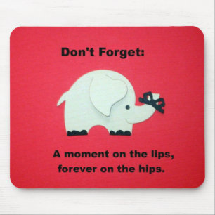 Tapis De Souris Un moment sur les lips, un autre sur les hips...