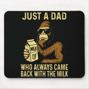 Tapis De Souris Un papa qui est revenu avec le lait drôle bigfoot