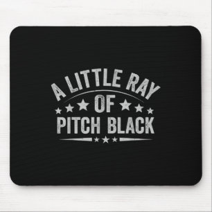 Tapis De Souris Un Petit Rayon De Pitch Black Dark Humour Sarcasti