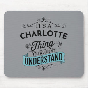 Tapis De Souris Une chose de Charlotte que vous ne comprendriez pa