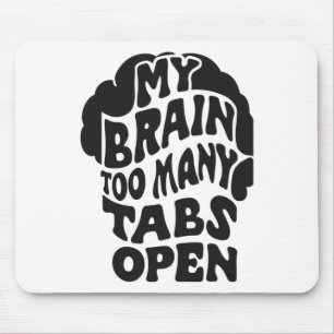 Tapis De Souris Unhinged - Mon Cerveau A Trop De Tabs Open Sticker