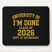 Tapis De Souris University Of I'm Done Retirement Funny Career Gra (Devant)