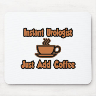 Tapis De Souris Urologiste Instant...Juste Ajouter Du Café