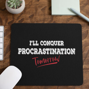 Tapis De Souris Vaincre la procrastination demain - Drôle