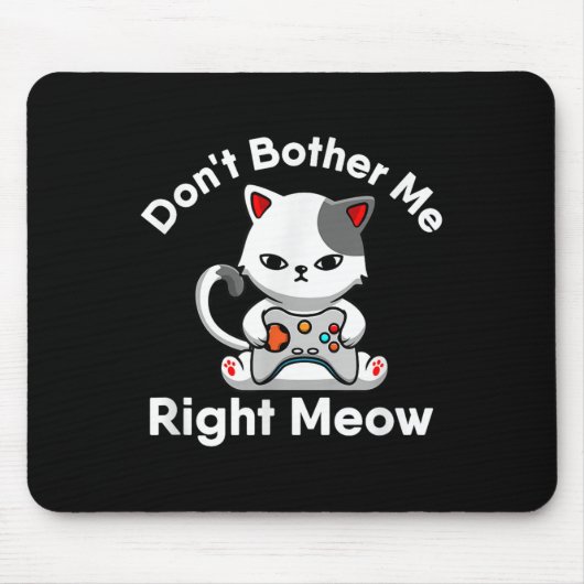 Tapis De Souris Video Gamer Cat Lover Don't Bother Me Right Meow C (Devant)