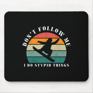 Tapis De Souris Vintage Ne me suivez pas Je fais des choses Stupid
