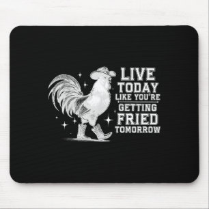 Tapis De Souris Vivez comme si vous alliez être frit demain cowboy