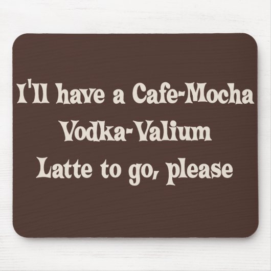 Tapis De Souris Vodka-Valium Latte de Café-Moka (Devant)