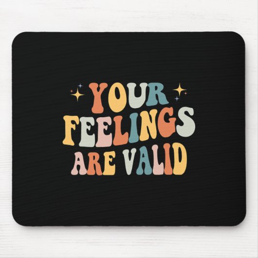 Tapis De Souris Vos Sentiments Sont Valables Maigre Santé Mentale  (Devant)