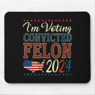 Tapis De Souris Vote Pour Le Condamné Felon Funny Pro Trump 202