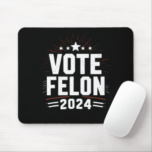 Tapis De Souris Votez Felon Trump 2024 Élection Drôle Vote