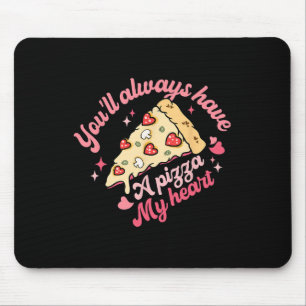 Tapis De Souris Vous Aurez Toujours Une Pizza De Mon Coeur Sweet V
