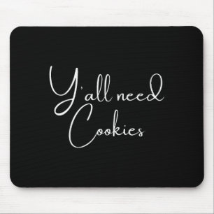 Tapis De Souris Vous avez besoin de cookies drôles de cookies ou d
