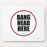 Tapis De Souris Vous avez des problèmes ? Bang head ici<br><div class="desc">Tapis humoristique pour le travail ou à la maison. Remarque : le concepteur n'est pas responsable des actions réelles et ne vous recommande pas de taper la tête sur ce mousepad ;)</div>