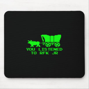 Tapis De Souris Vous avez écouté Rfk Jr Funny Oregon Trail
