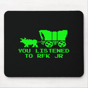 Tapis De Souris Vous avez écouté Rfk Jr Funny Oregon Trail
