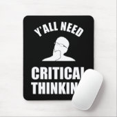 Tapis De Souris Vous avez tous besoin d'une pensée critique (Avec souris)