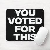 Tapis De Souris Vous Avez Voté Pour Ça ! (Avec souris)