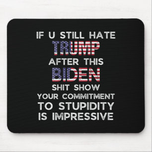 Tapis De Souris Vous détestez encore Trump après ce Biden (sur le