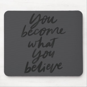 Tapis De Souris Vous Devenez Ce Que Vous Croyez Motivation