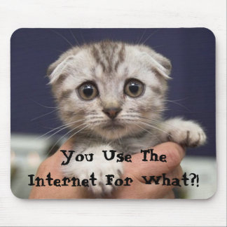 Tapis De Souris Vous employez l'Internet pour ce qui ? !
