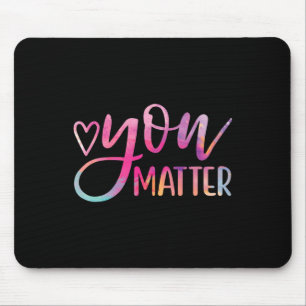 Tapis De Souris Vous êtes important - Sensibilisation à la santé m