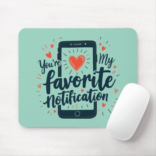 Tapis De Souris Vous êtes ma notification préférée Affection numér (Avec souris)