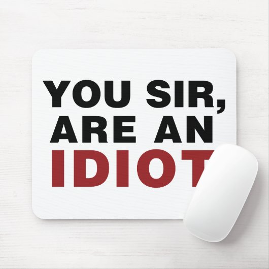 Tapis De Souris Vous, Monsieur, êtes un Idiot (Avec souris)
