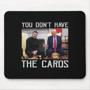 Tapis De Souris Vous n'avez pas les cartes Président Donald Trump 