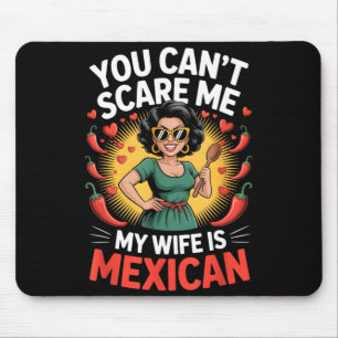 Tapis De Souris Vous ne pouvez pas m'effrayer ma femme est de desi