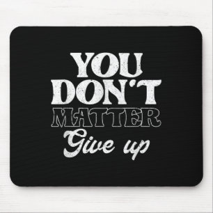 Tapis De Souris Vous ne vous arrêtez pas _ Motivation d'inspiratio
