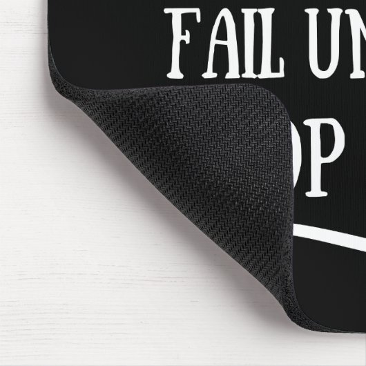 Tapis De Souris Vous n'échouez jamais tant que vous n'arrêtez pas (Coin)