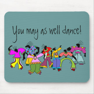 Tapis De Souris Vous pouvez aussi bien danser !