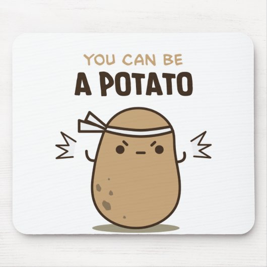 Tapis De Souris Vous pouvez être une pomme de terre (Devant)
